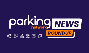 Parking Network News Roundup